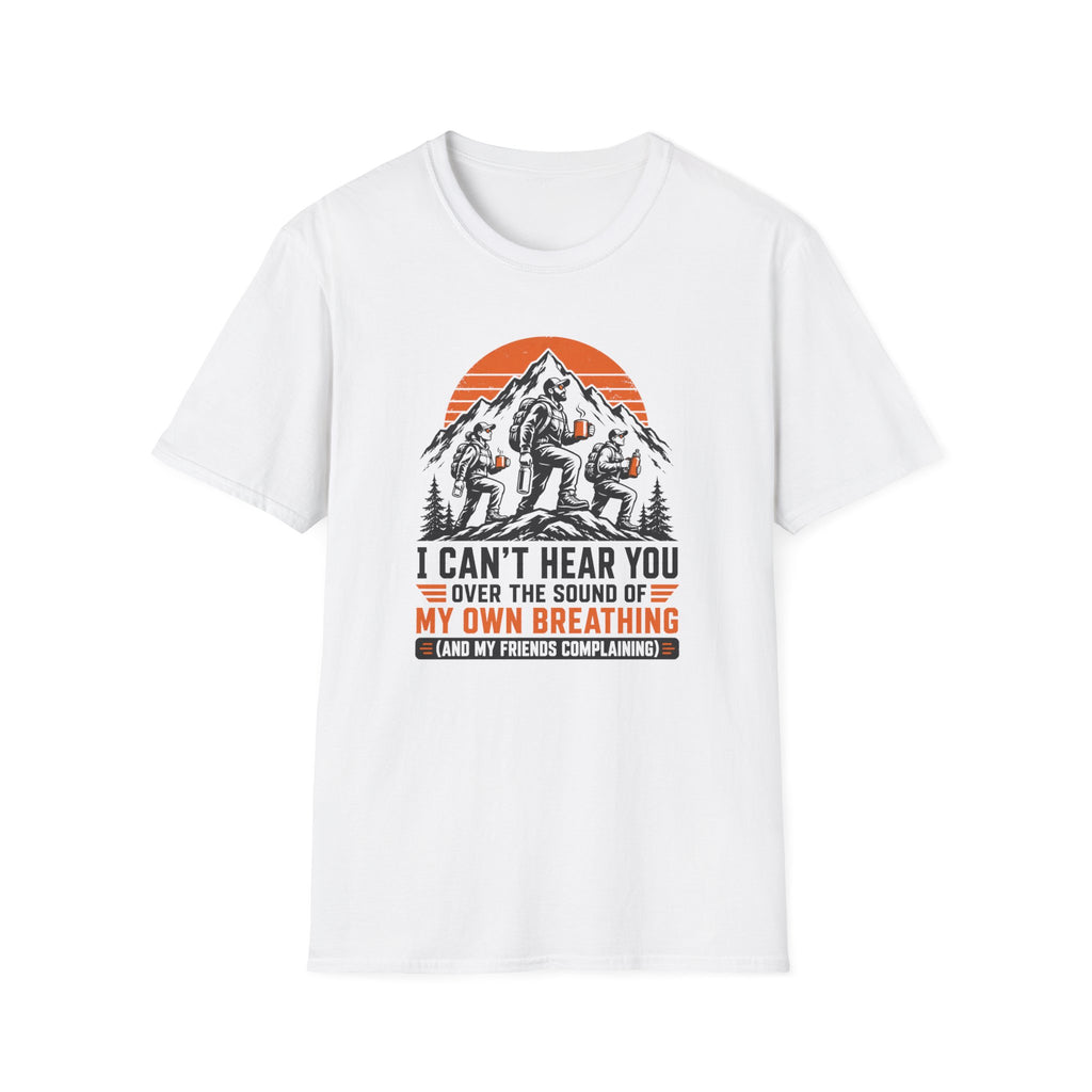 T-Shirt — I Can't Hear You Over My Own Breathing Bigfoot Hiking Graphic