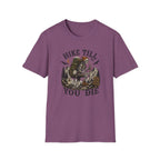 Hike Till You Die T-Shirt