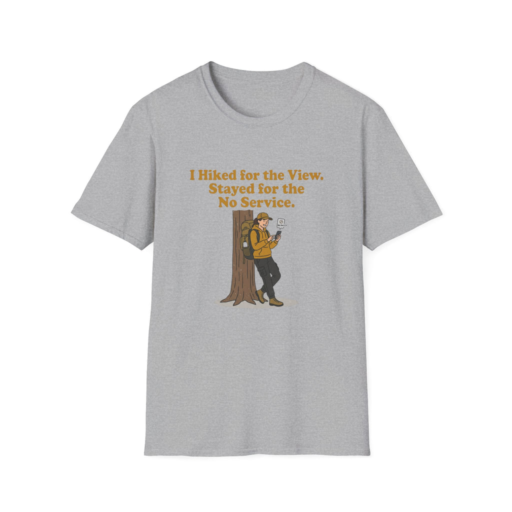 Hiking Tee - "I Hiked for the View. Stayed for the No Service." Outdoor Adventure T-Shirt