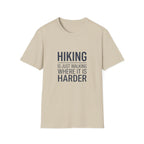 Hiking T-Shirt — “Hiking Is Just Walking Where It’s Harder” Outdoor Adventure Tee