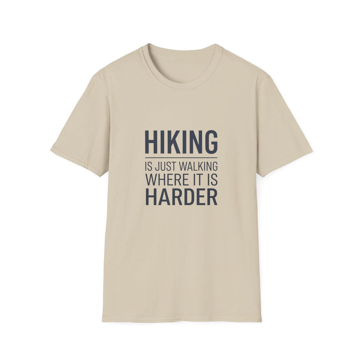 Hiking T-Shirt — “Hiking Is Just Walking Where It’s Harder” Outdoor Adventure Tee