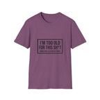 Graphic T-Shirt — "I'm Too Old for This Sh*t" Vintage Block Quote Tee