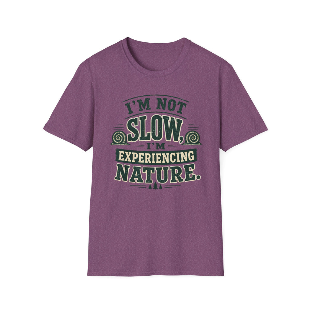 I’m Not Slow I’m Experiencing Nature T-Shirt