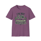 I’m Not Slow I’m Experiencing Nature T-Shirt