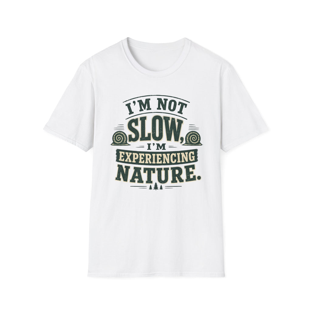 I’m Not Slow I’m Experiencing Nature T-Shirt