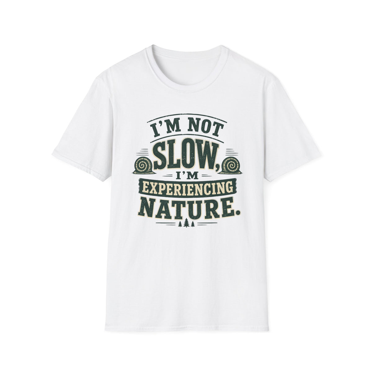 I’m Not Slow I’m Experiencing Nature T-Shirt