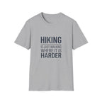 Hiking T-Shirt — “Hiking Is Just Walking Where It’s Harder” Outdoor Adventure Tee