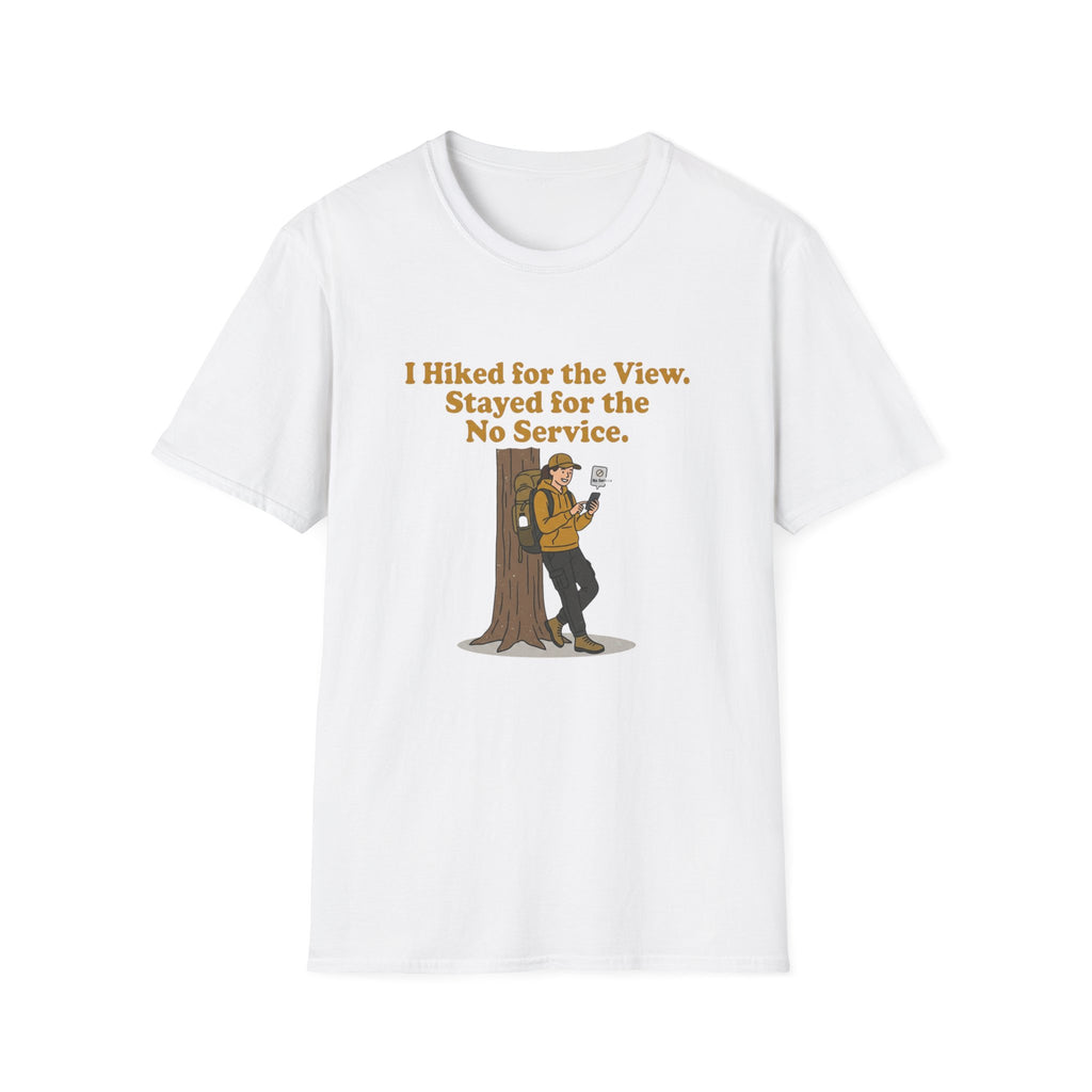 Hiking Tee - "I Hiked for the View. Stayed for the No Service." Outdoor Adventure T-Shirt