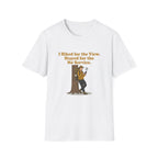 Hiking Tee - "I Hiked for the View. Stayed for the No Service." Outdoor Adventure T-Shirt