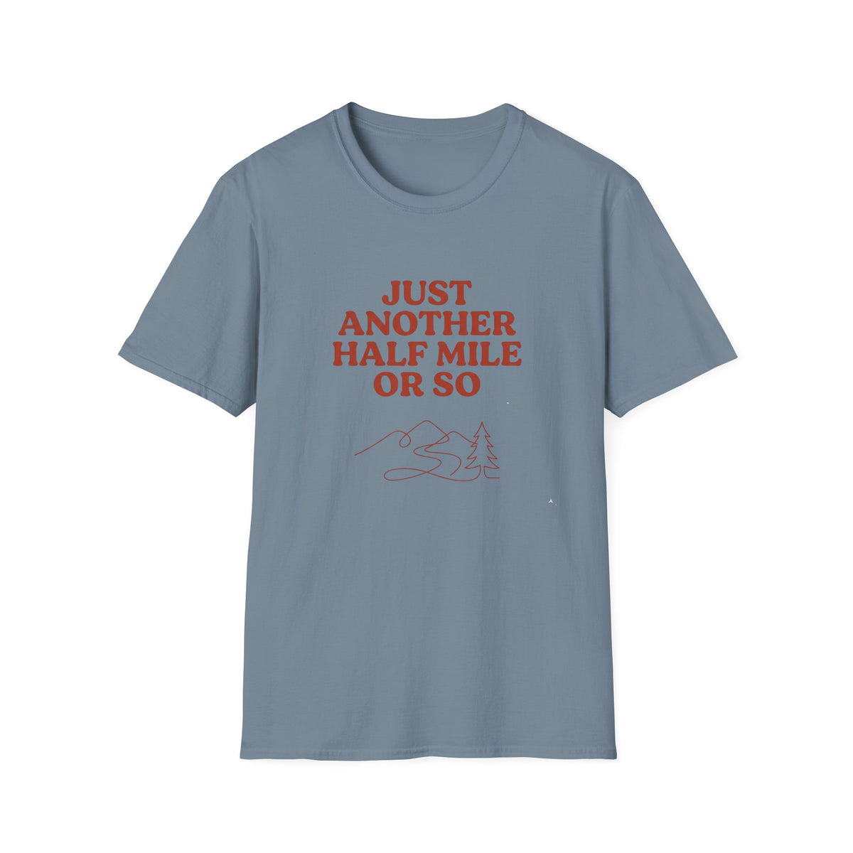 T-Shirt — "Just Another Half Mile or So" Retro Hike Tee