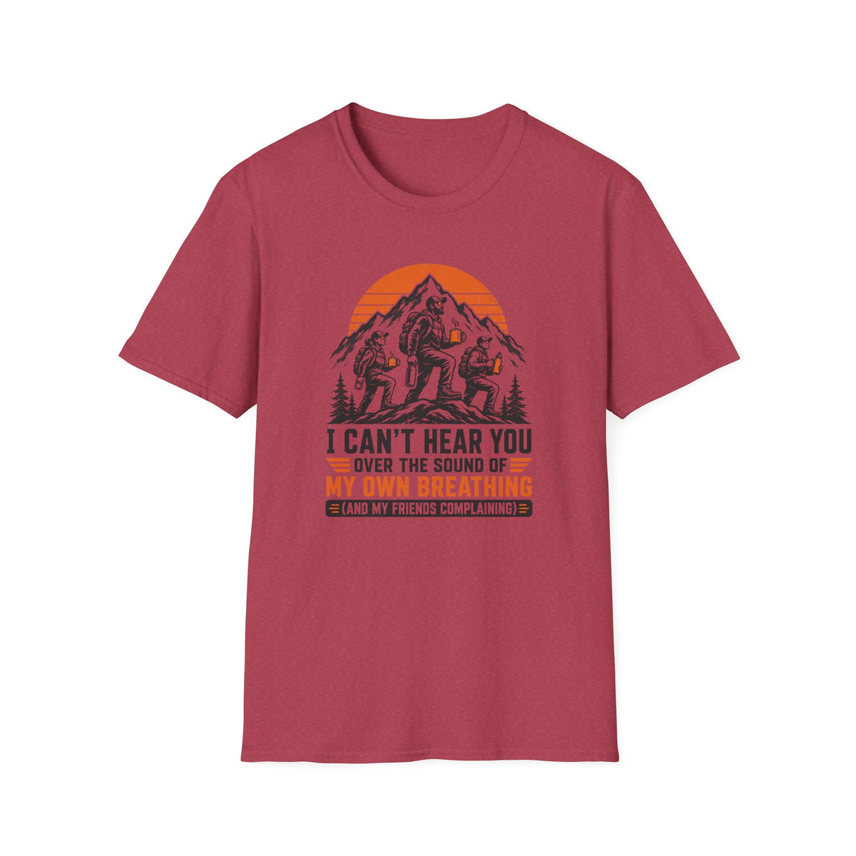 T-Shirt — I Can't Hear You Over My Own Breathing Bigfoot Hiking Graphic