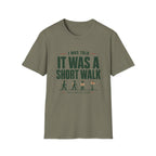 Copy of T-Shirt — "I Was Told It Was a Short Walk" Funny Hiking Tee