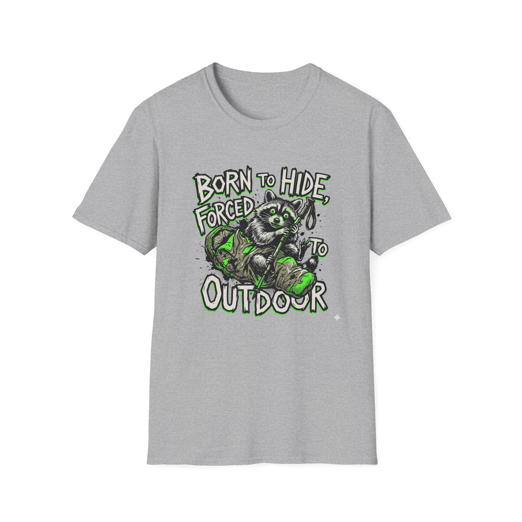 T-Shirt — "Born to Hide, Forced to Be Outdoor" Raccoon Graphic Tee