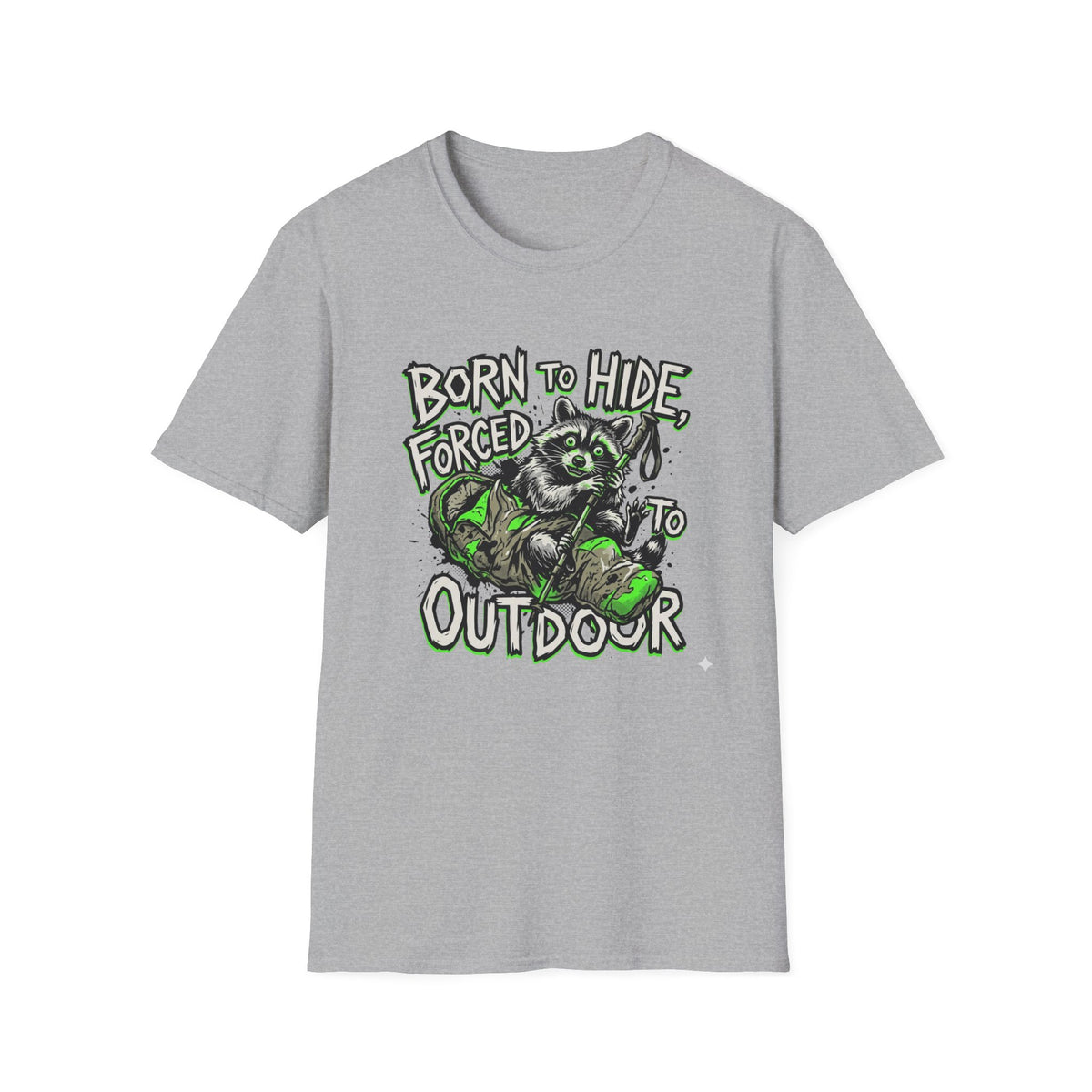 T-Shirt — "Born to Hide, Forced to Be Outdoor" Raccoon Graphic Tee