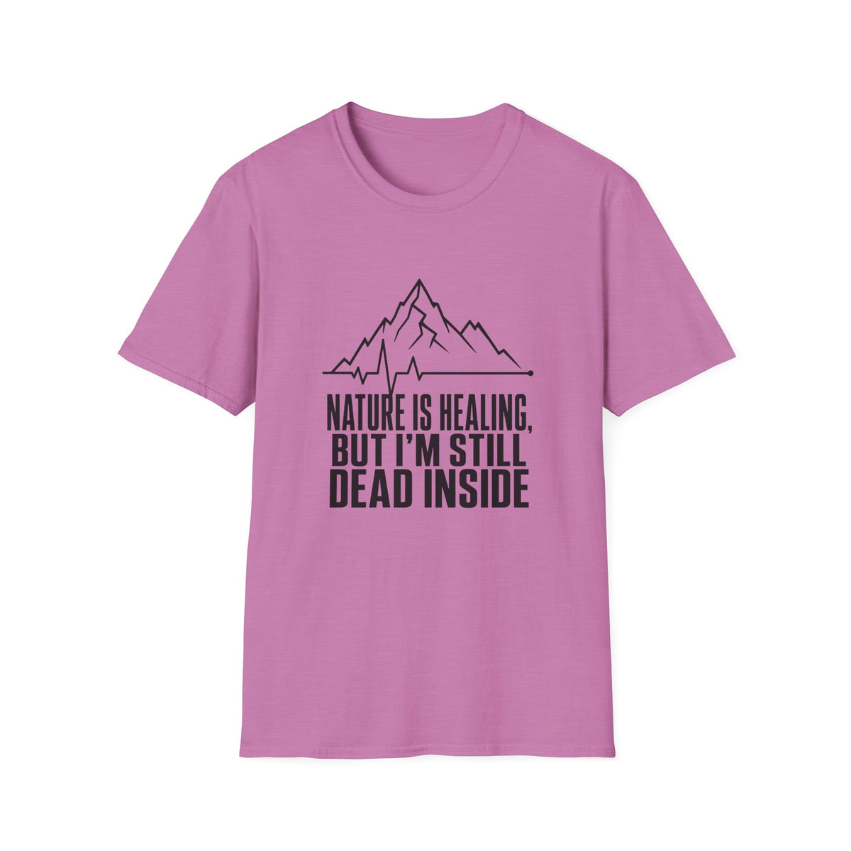 Nature Is Healing But I'm Still Dead Inside T-Shirt