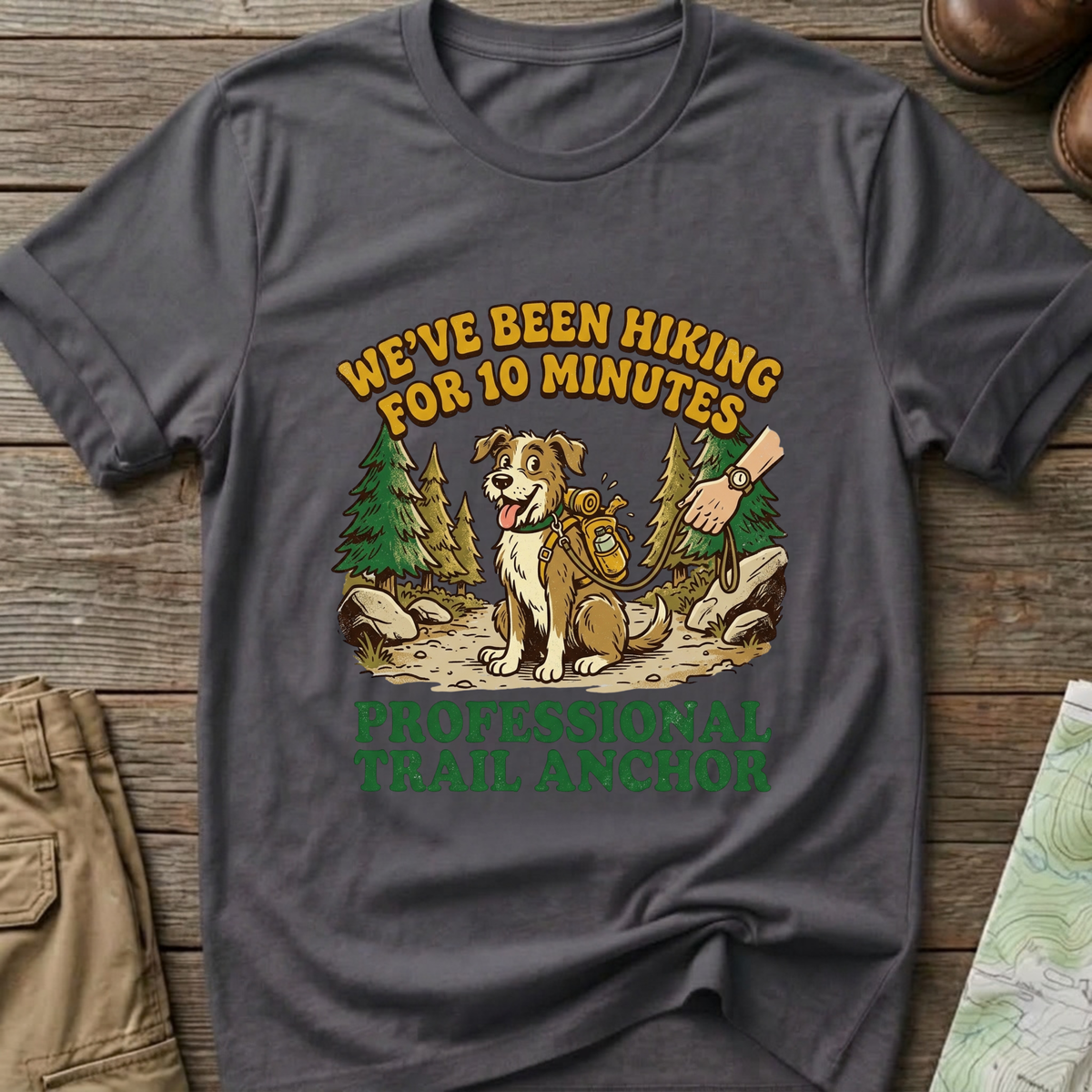 "We’ve Been Hiking for 10 Minutes" T-Shirt