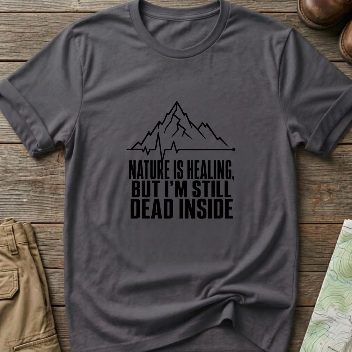 Nature Is Healing But I'm Still Dead Inside T-Shirt