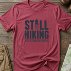Still Hiking T-Shirt