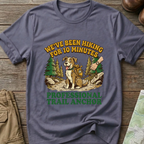 "We’ve Been Hiking for 10 Minutes" T-Shirt