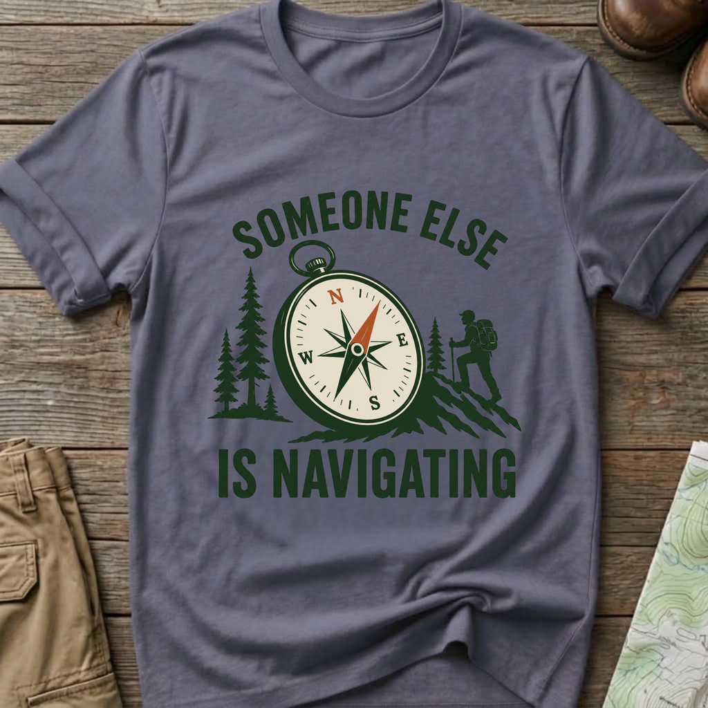 Someone Else Is Navigating T-Shirt