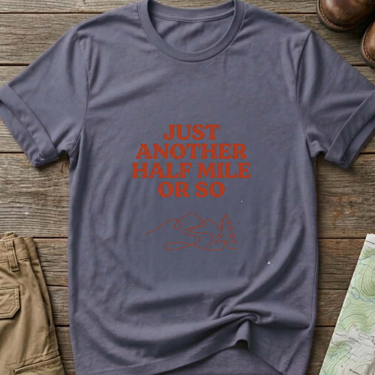 "Just Another Half Mile or So" T-Shirt