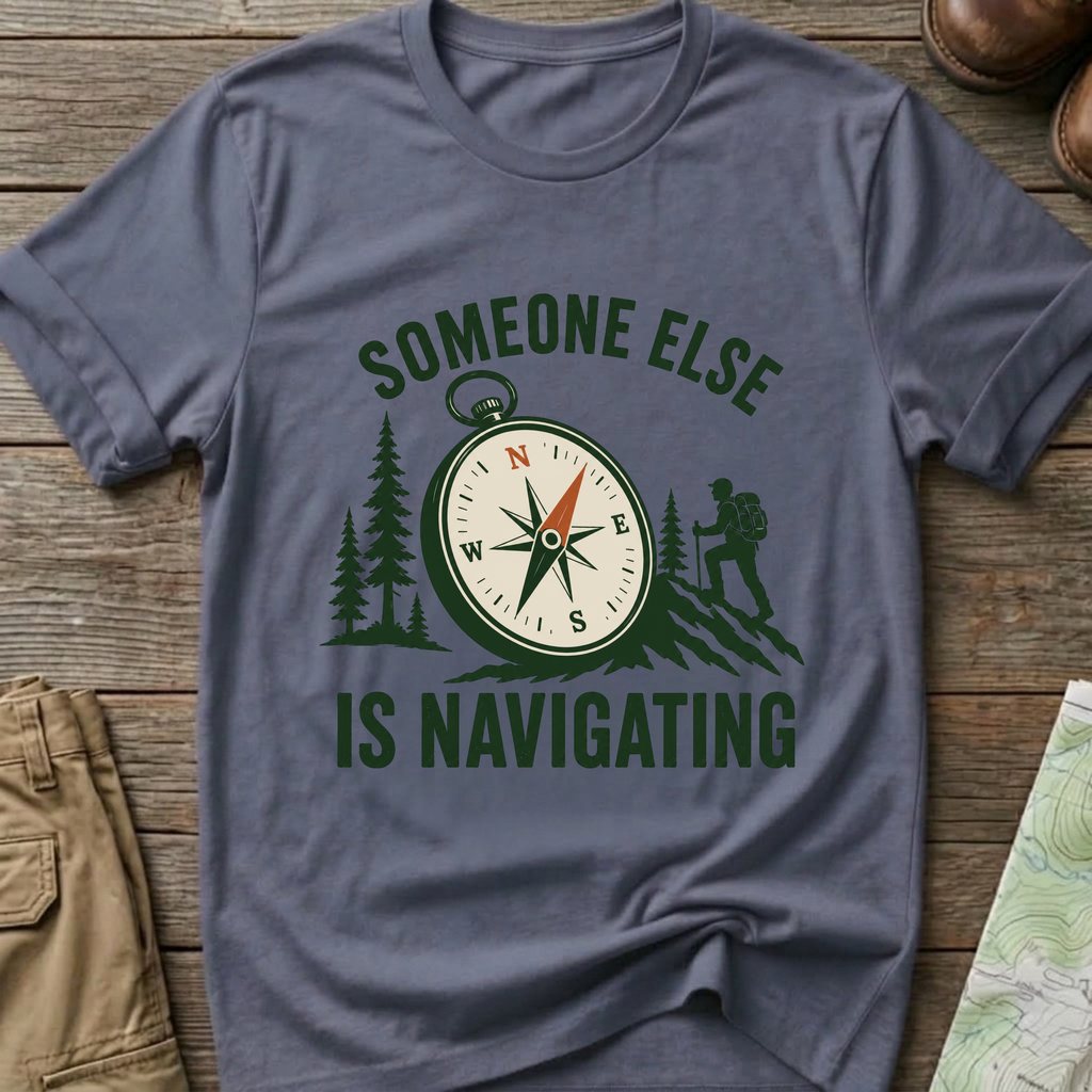 Someone Else Is Navigating T-Shirt