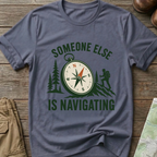 Someone Else Is Navigating T-Shirt