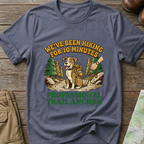 "We’ve Been Hiking for 10 Minutes" T-Shirt