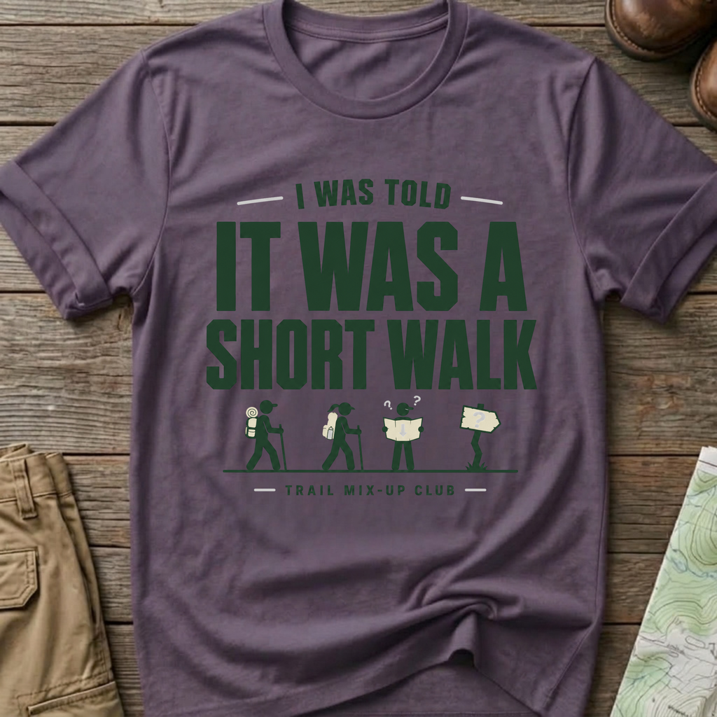 "I Was Told It Was a Short Walk" T-Shirt
