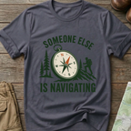 Someone Else Is Navigating T-Shirt