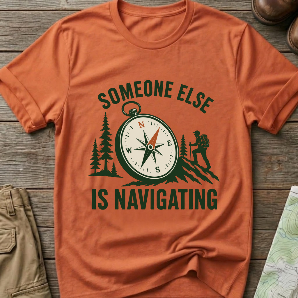 Someone Else Is Navigating T-Shirt