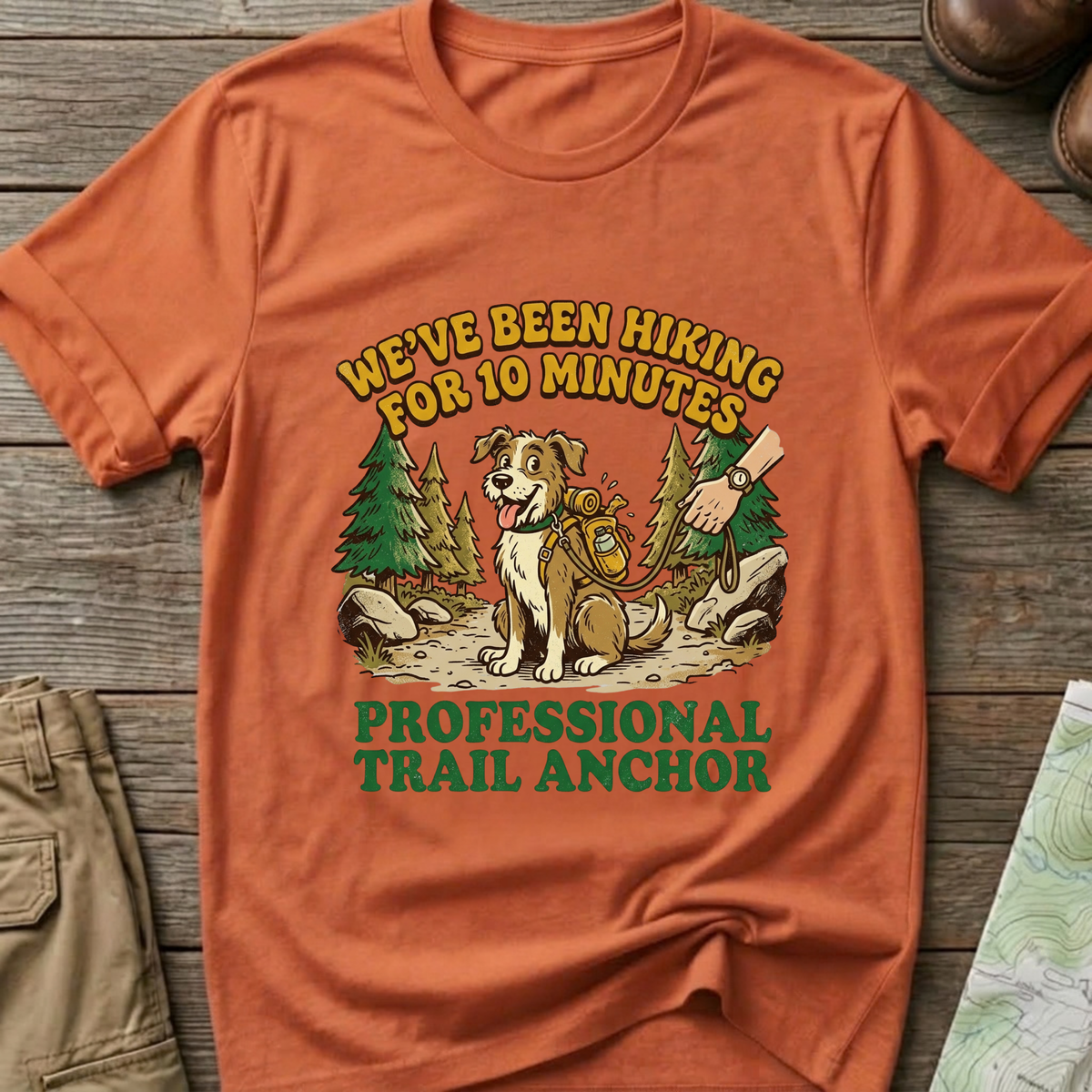 "We’ve Been Hiking for 10 Minutes" T-Shirt