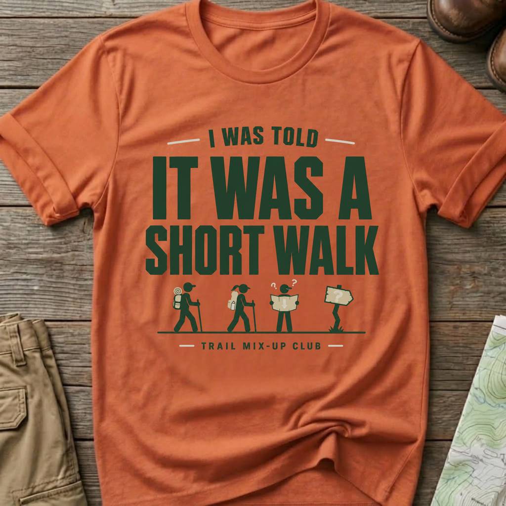 "I Was Told It Was a Short Walk" T-Shirt