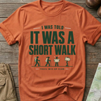 "I Was Told It Was a Short Walk" T-Shirt