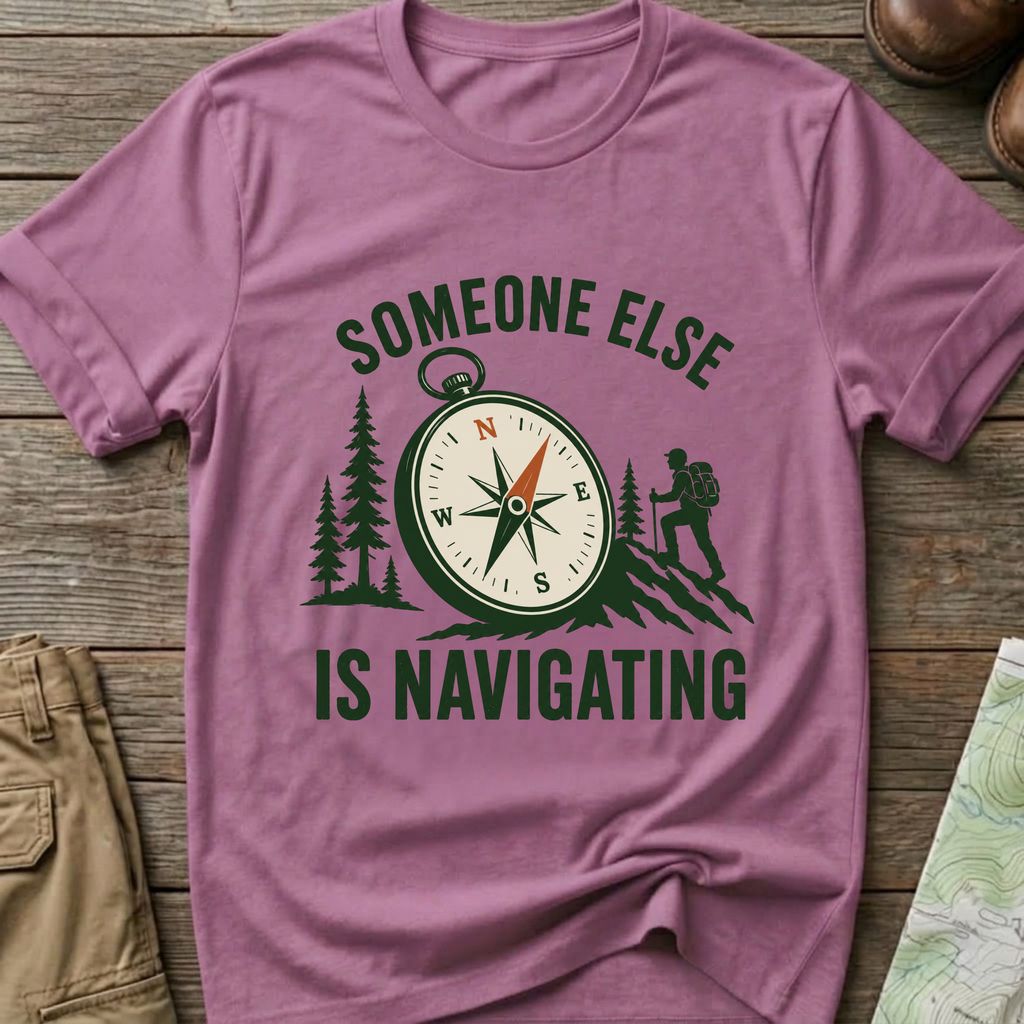 Someone Else Is Navigating T-Shirt