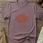 "Just Another Half Mile or So" T-Shirt