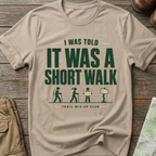 "I Was Told It Was a Short Walk" T-Shirt