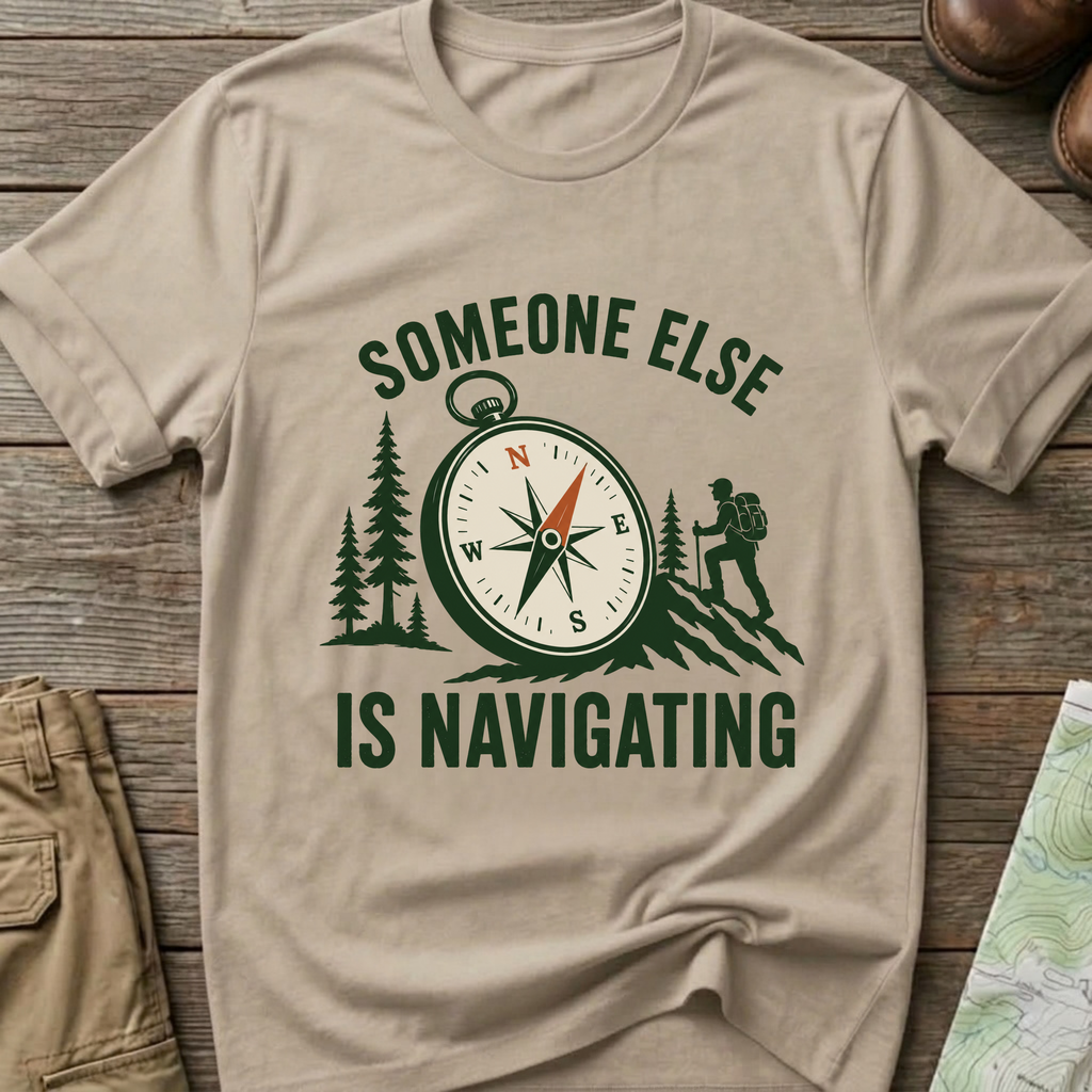 Someone Else Is Navigating T-Shirt