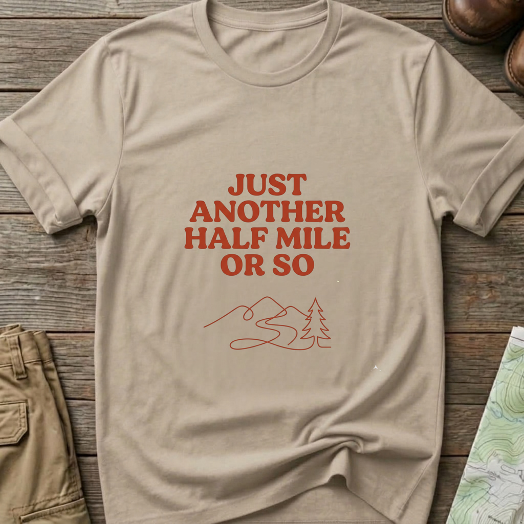 "Just Another Half Mile or So" T-Shirt