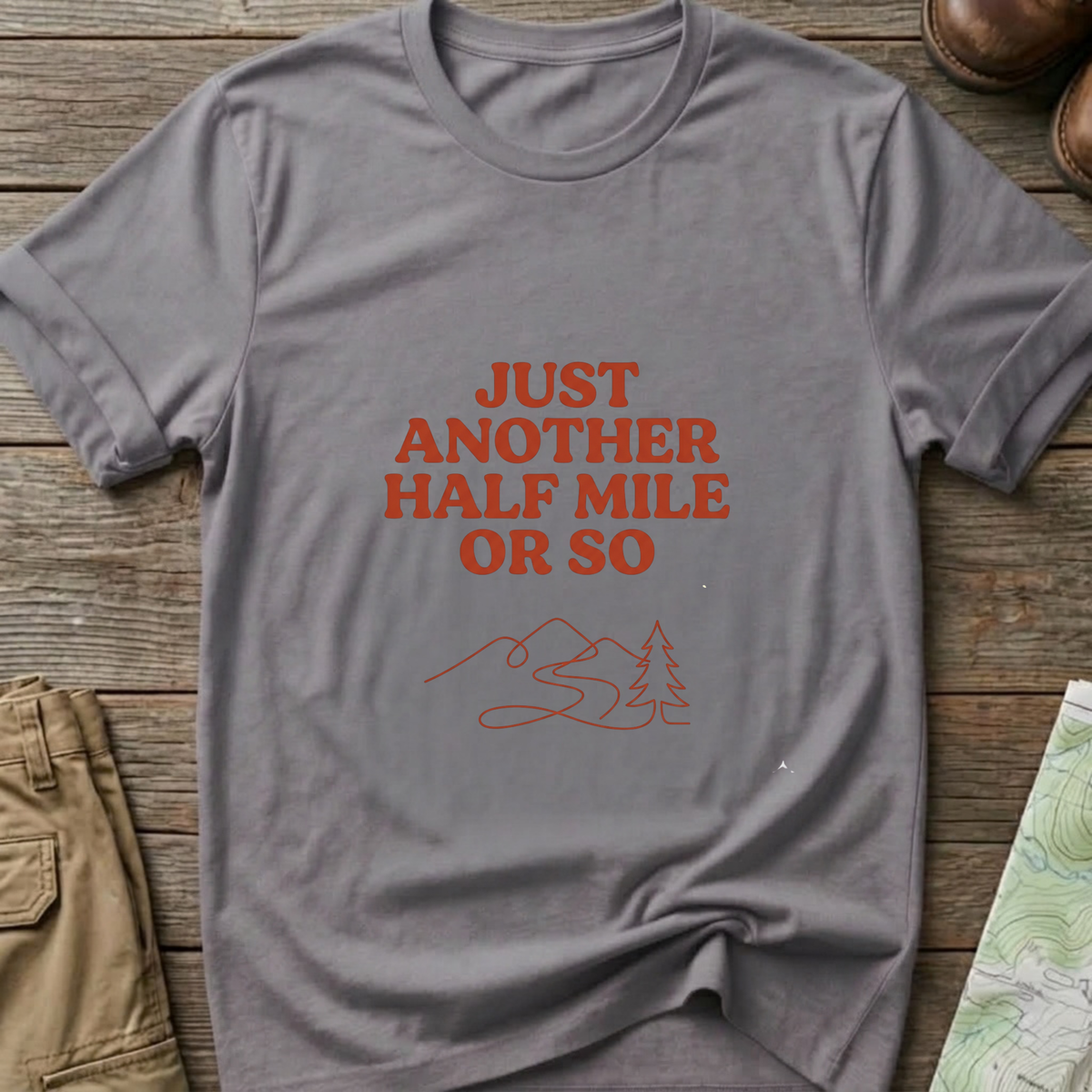 "Just Another Half Mile or So" T-Shirt