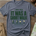 "I Was Told It Was a Short Walk" T-Shirt