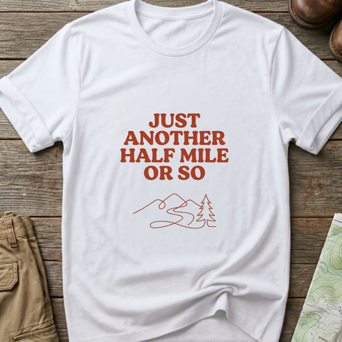 "Just Another Half Mile or So" T-Shirt