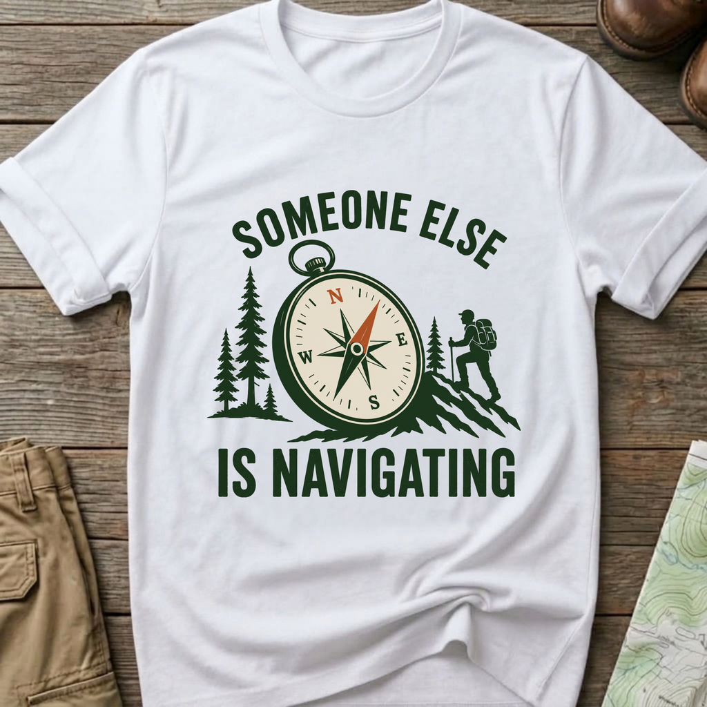 Someone Else Is Navigating T-Shirt
