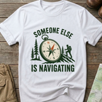 Someone Else Is Navigating T-Shirt